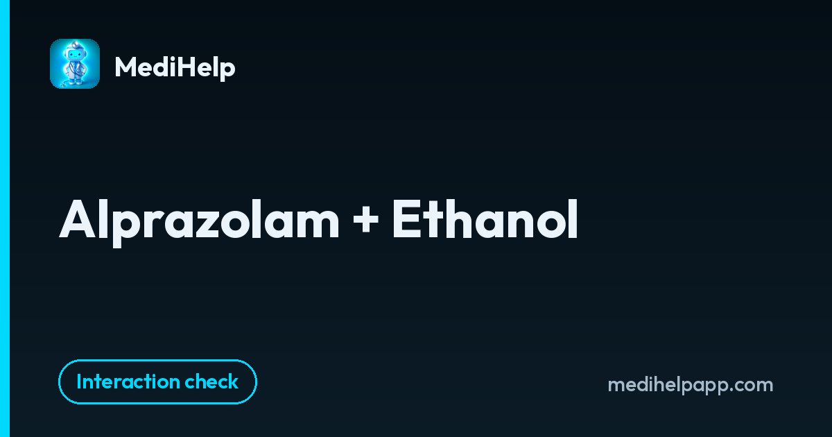 Alprazolam + Ethanol | MediHelp