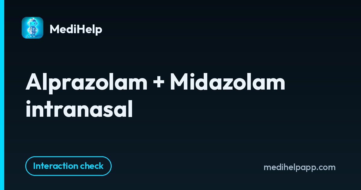 Alprazolam + Midazolam intranasal | MediHelp