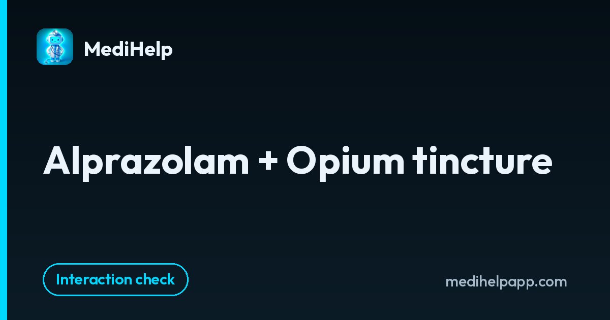 Alprazolam + Opium tincture | MediHelp