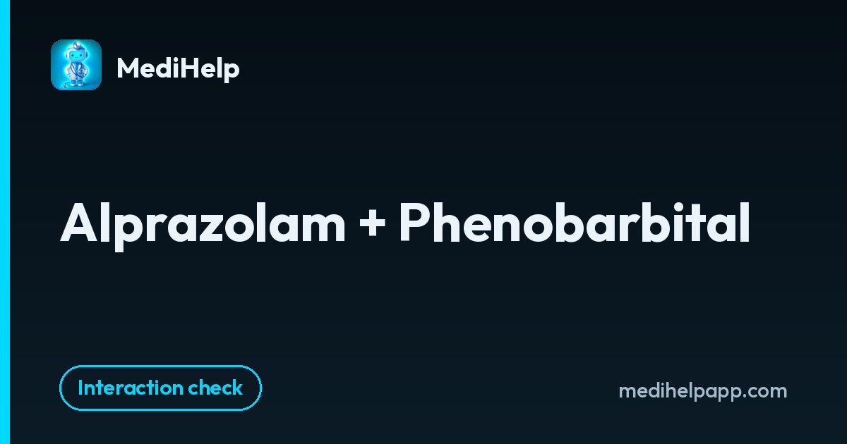 Alprazolam + Phenobarbital | MediHelp