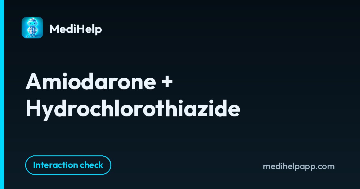 Amiodarone + Hydrochlorothiazide | MediHelp