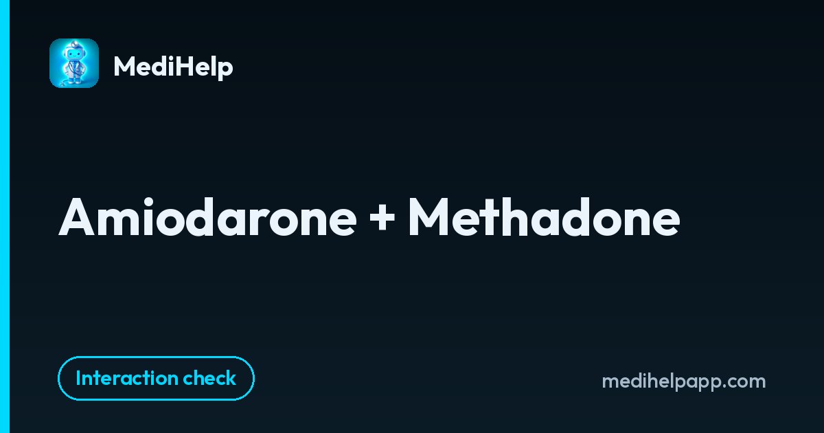 Amiodarone + Methadone | MediHelp
