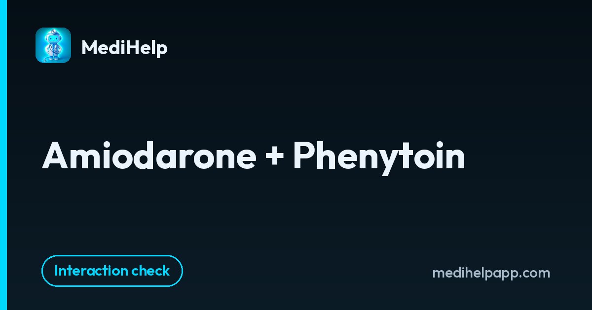 Amiodarone + Phenytoin | MediHelp