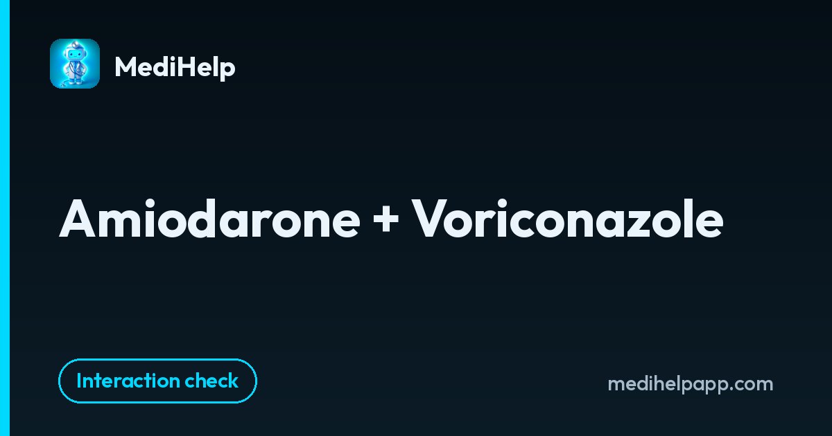 Amiodarone + Voriconazole | MediHelp