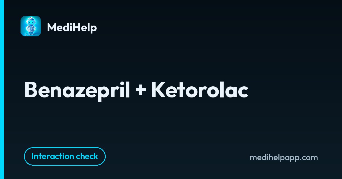 Benazepril + Ketorolac | MediHelp