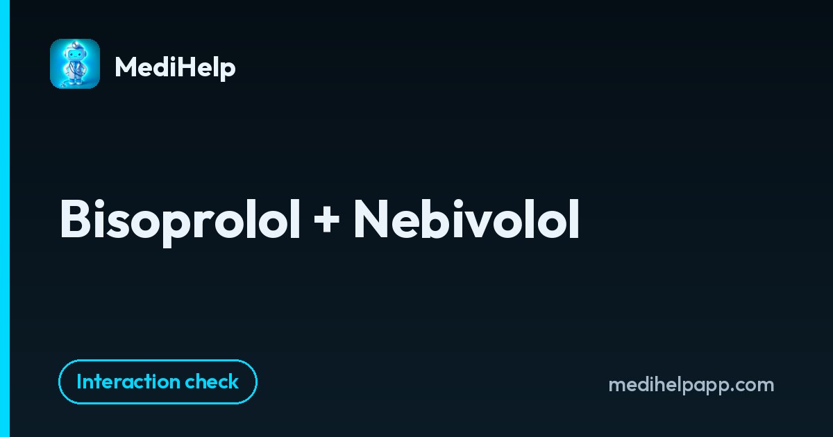 Bisoprolol + Nebivolol | MediHelp