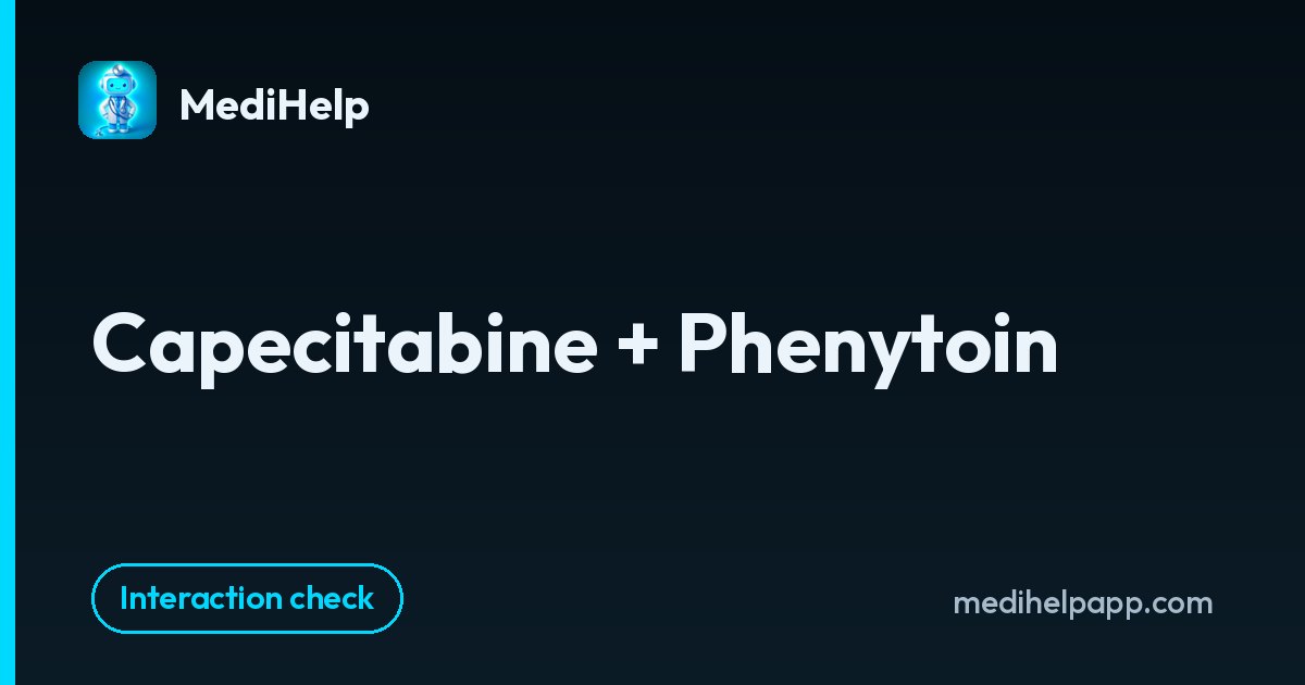 Capecitabine + Phenytoin | MediHelp
