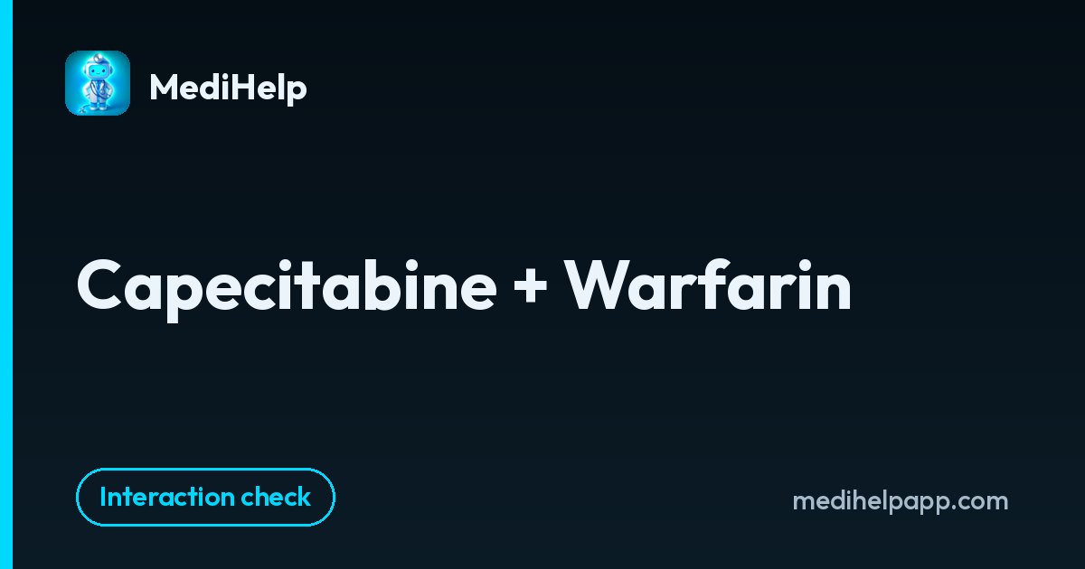 Capecitabine + Warfarin | MediHelp