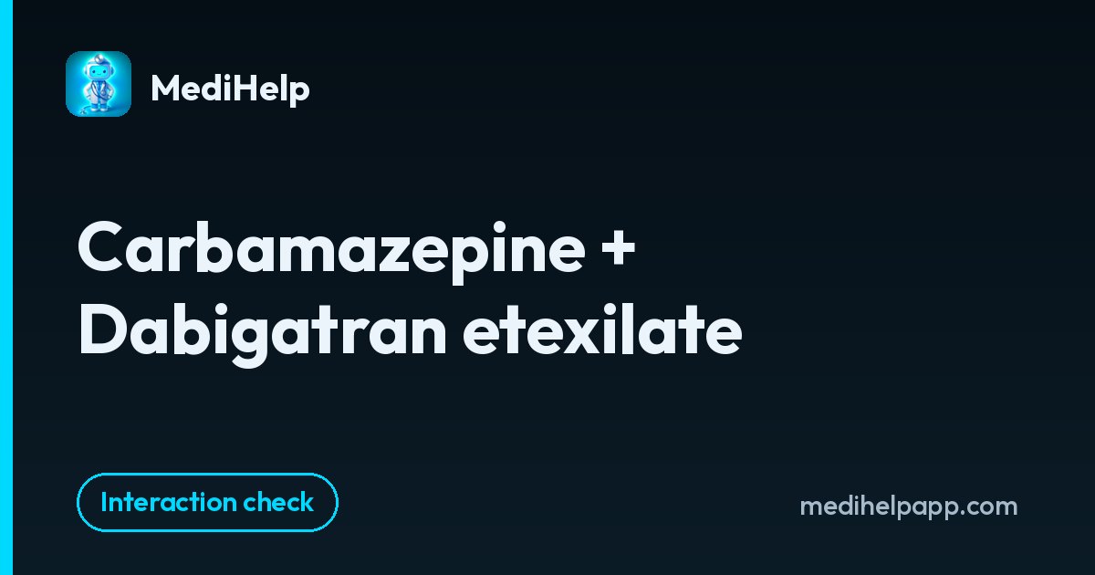 Carbamazepine + Dabigatran etexilate | MediHelp