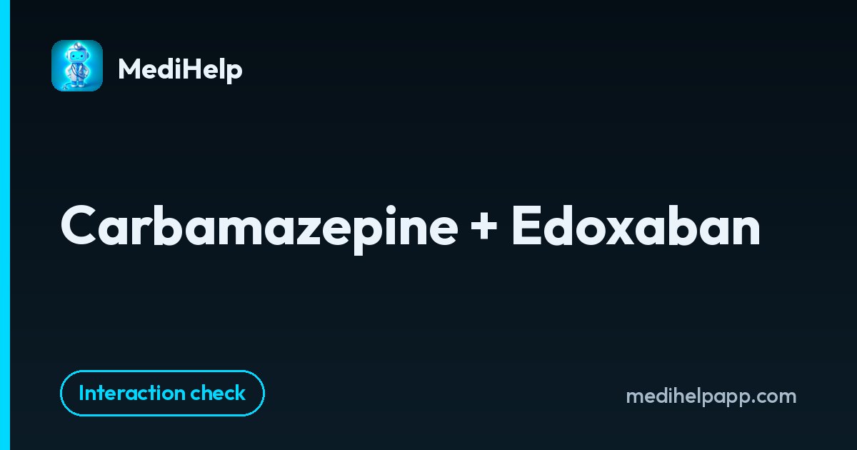 Carbamazepine + Edoxaban | MediHelp