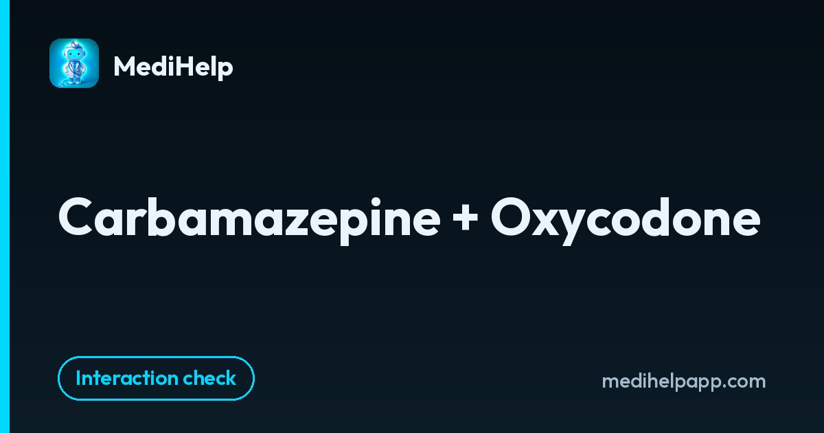 Carbamazepine + Oxycodone | MediHelp