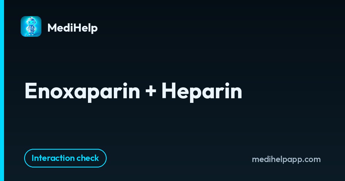 Enoxaparin + Heparin | MediHelp