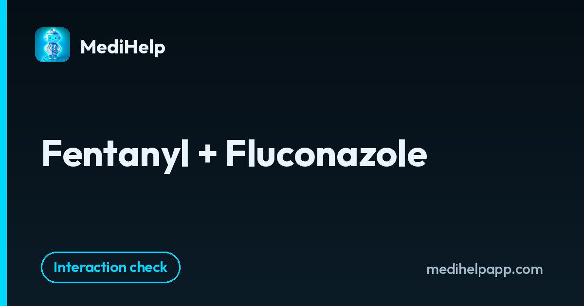 Fentanyl + Fluconazole | MediHelp