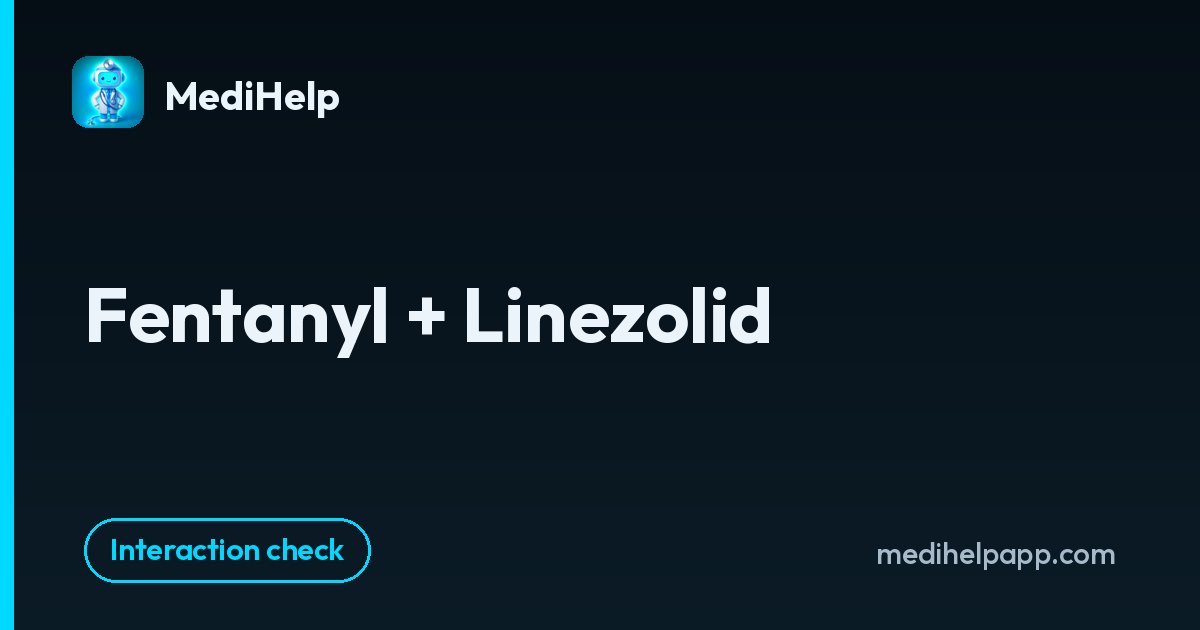 Fentanyl + Linezolid | MediHelp