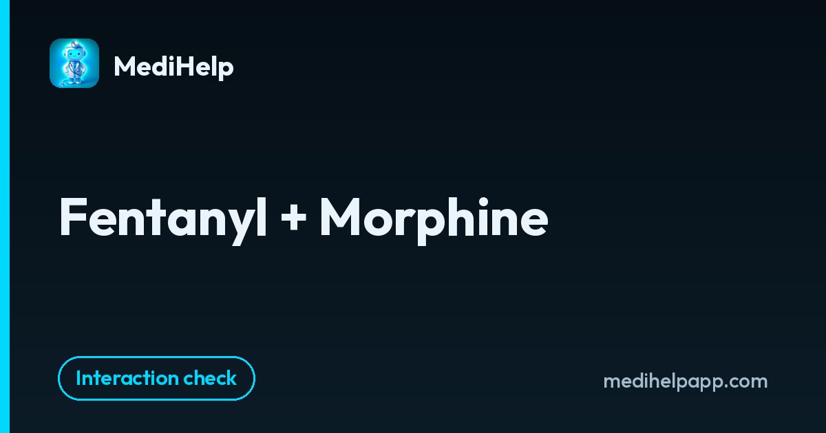 Fentanyl + Morphine | MediHelp
