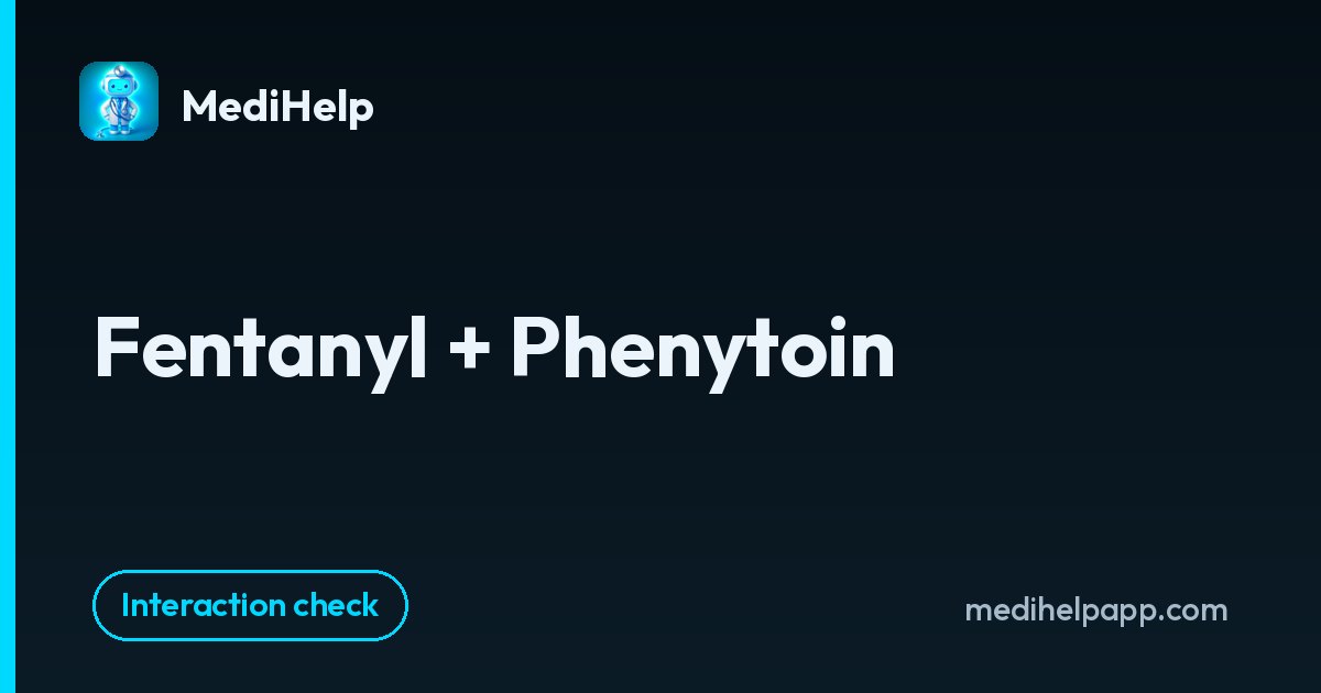 Fentanyl + Phenytoin | MediHelp