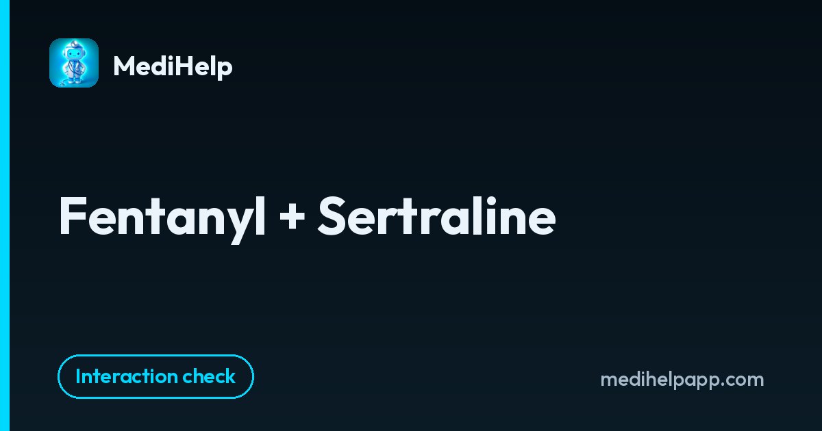 Fentanyl + Sertraline | MediHelp