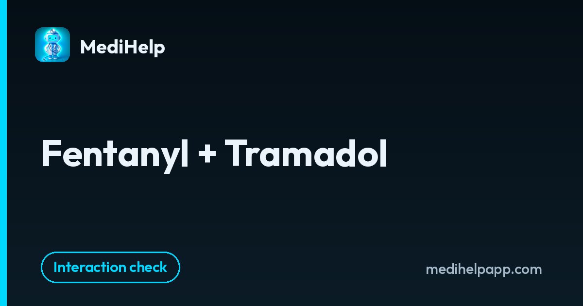 Fentanyl + Tramadol | MediHelp