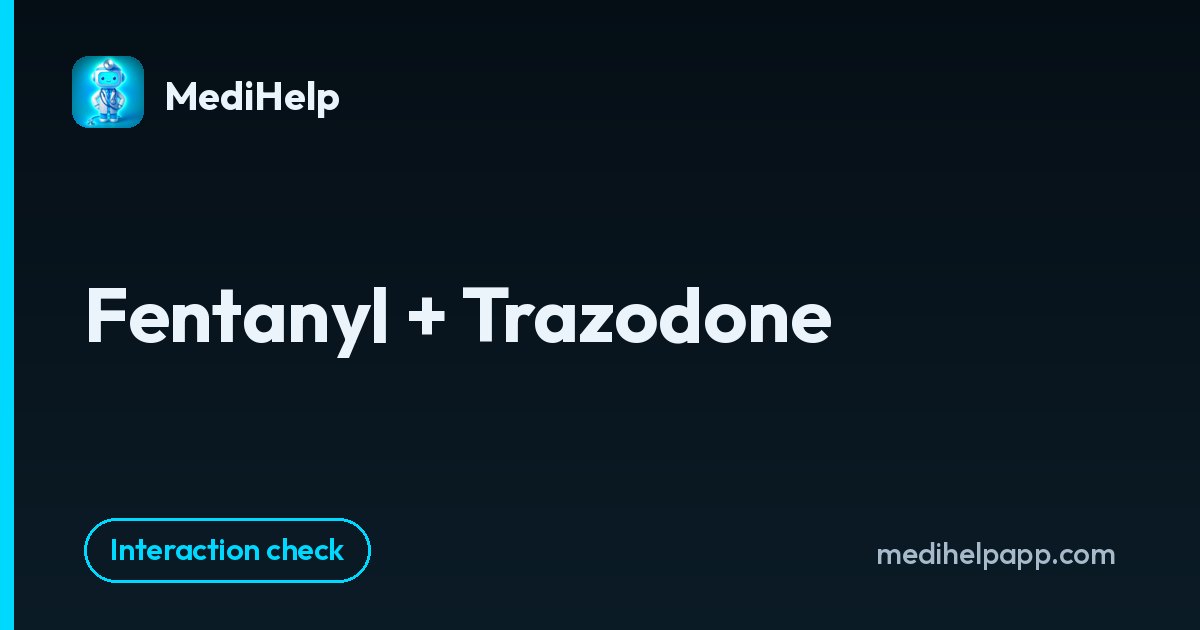 Fentanyl + Trazodone | MediHelp