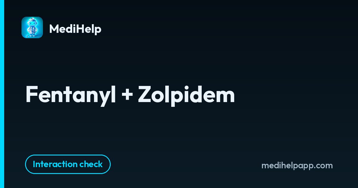 Fentanyl + Zolpidem | MediHelp