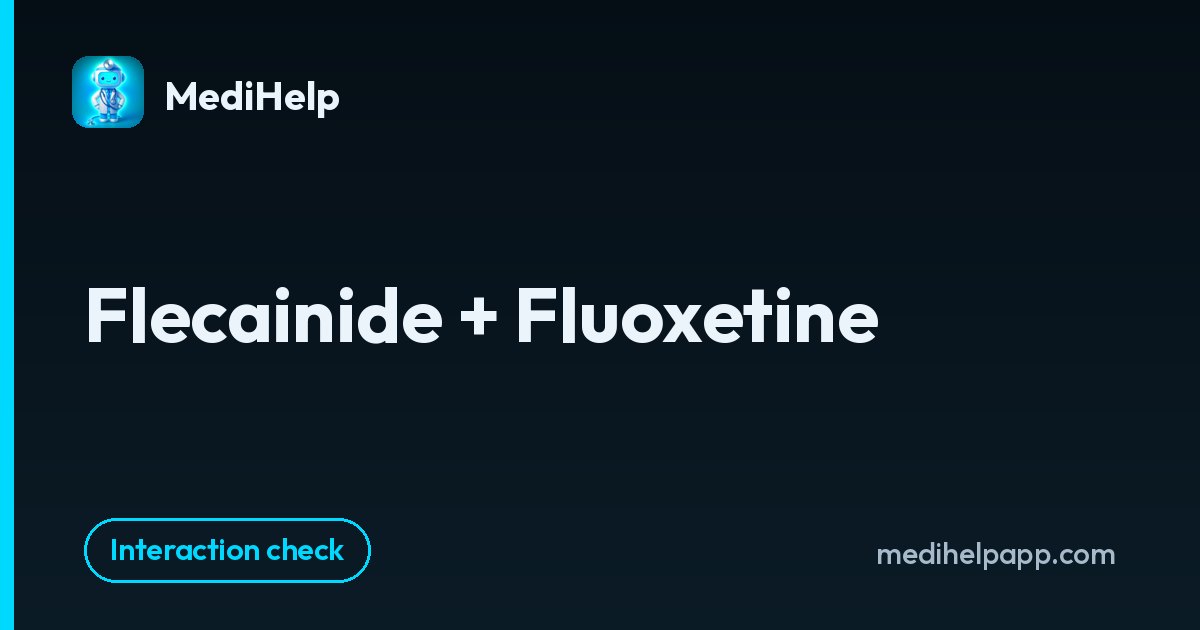Flecainide + Fluoxetine | MediHelp