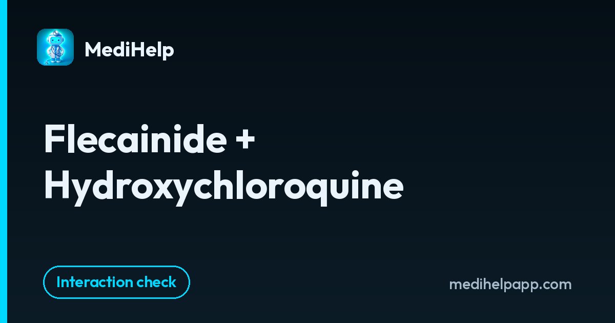 Flecainide + Hydroxychloroquine | MediHelp