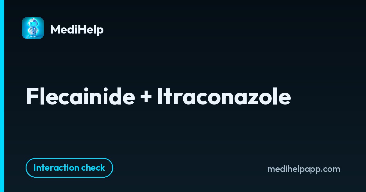 Flecainide + Itraconazole | MediHelp