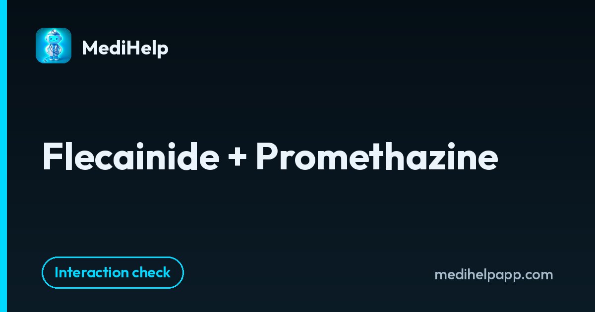 Flecainide + Promethazine | MediHelp