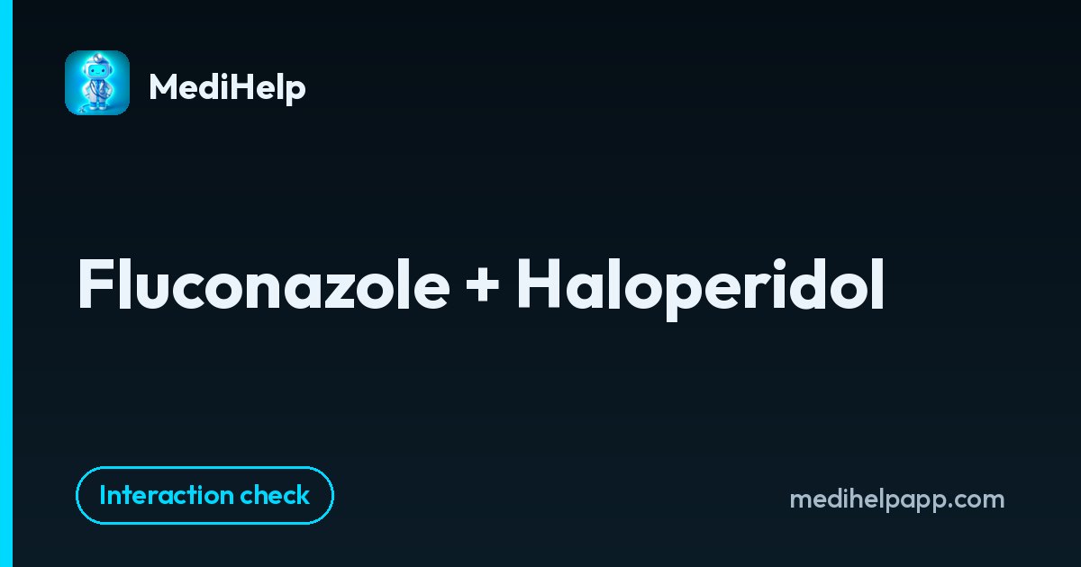 Fluconazole + Haloperidol | MediHelp