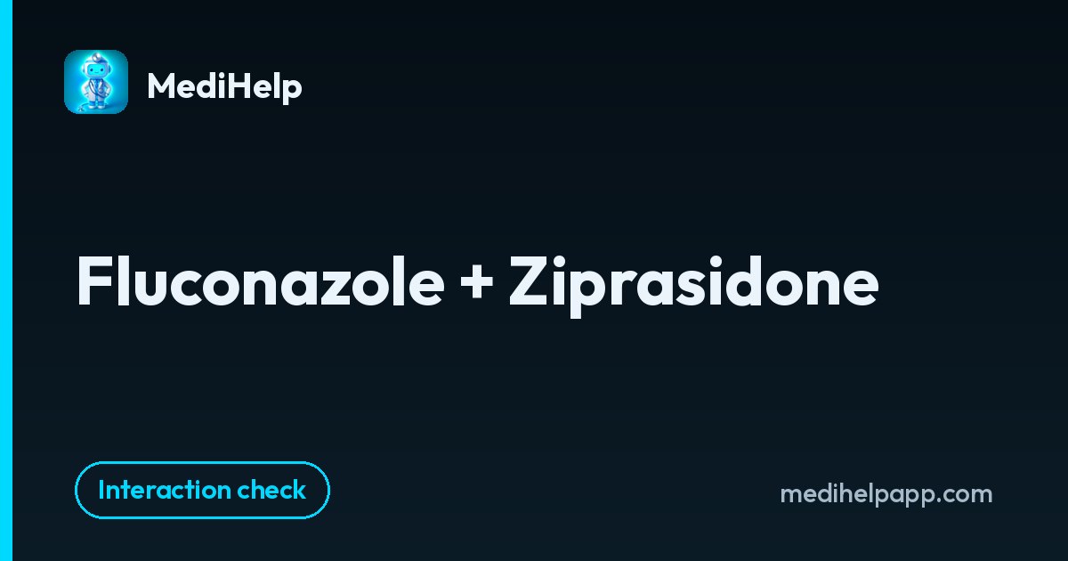 Fluconazole + Ziprasidone | MediHelp
