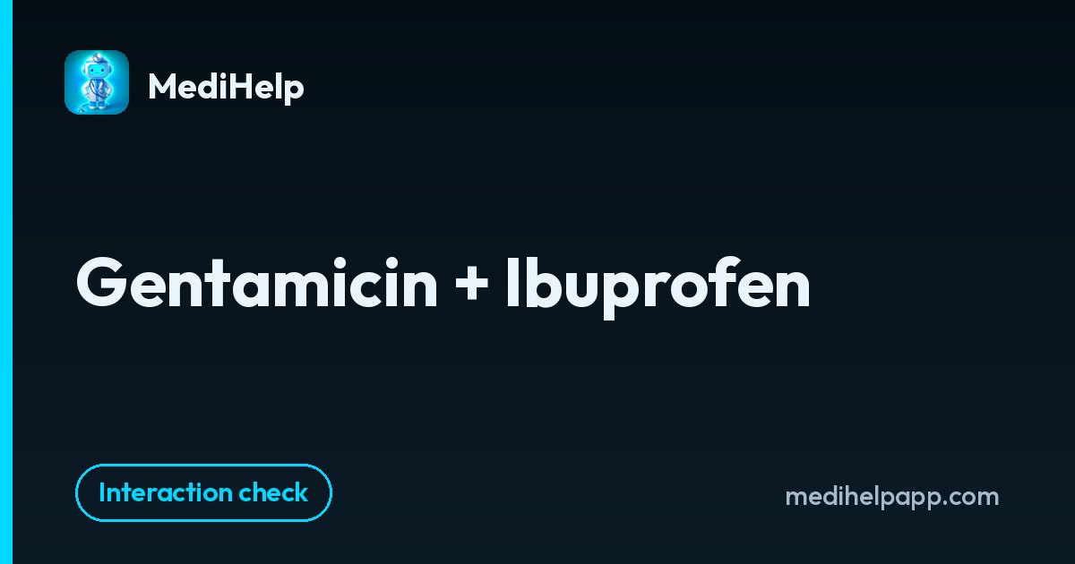 Gentamicin + Ibuprofen | MediHelp