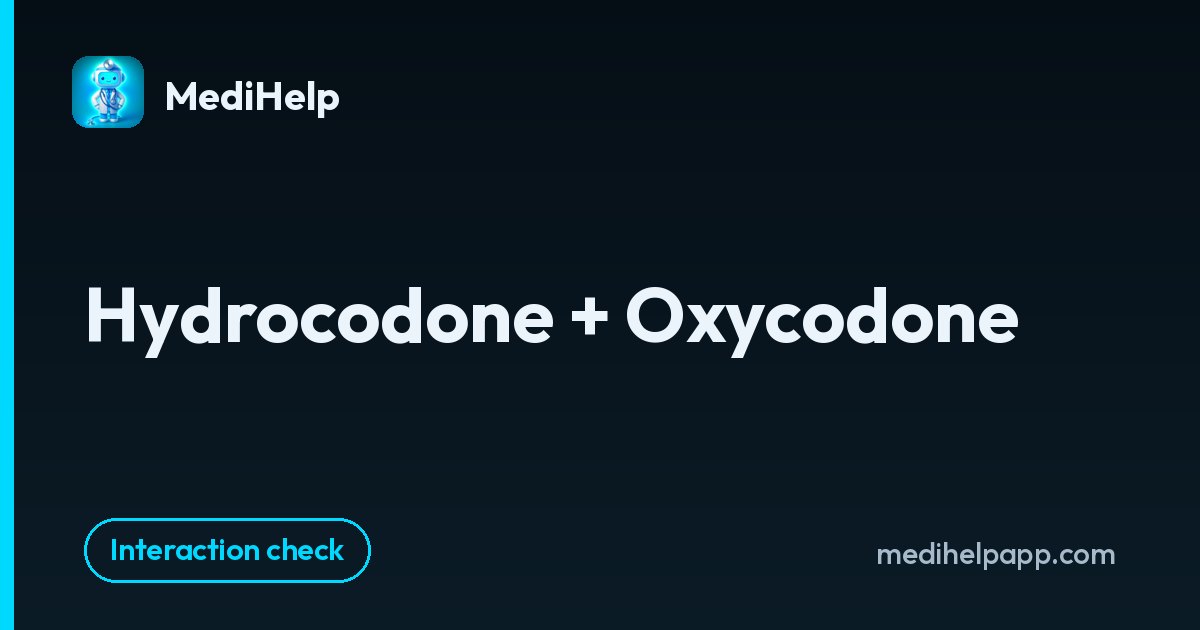 Hydrocodone + Oxycodone | MediHelp