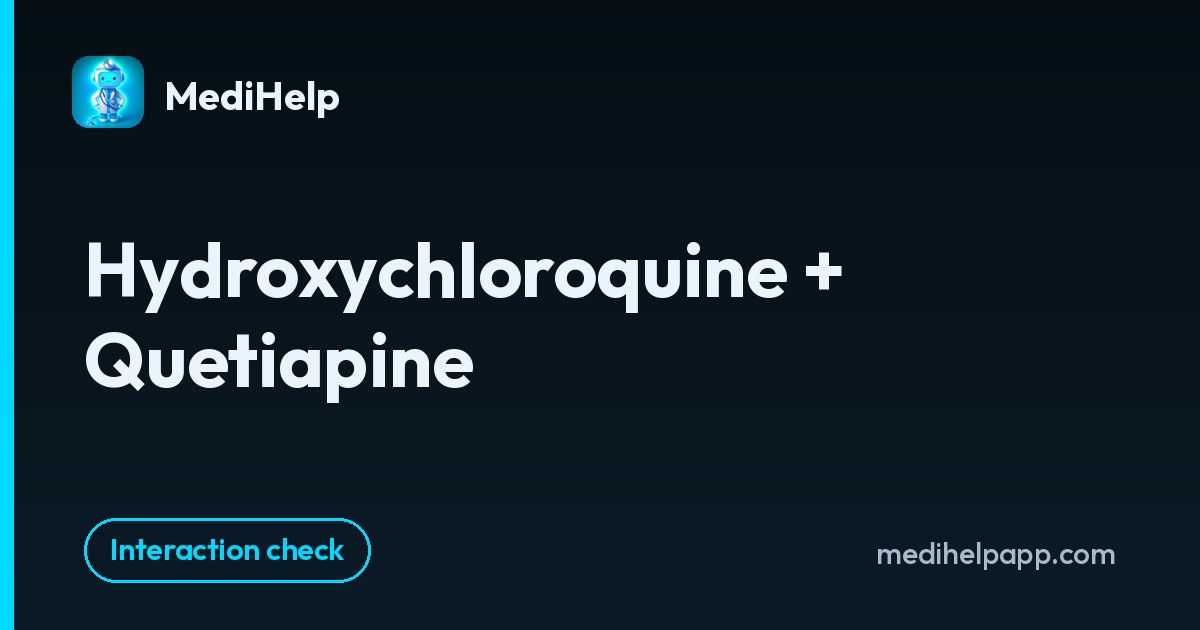 Hydroxychloroquine + Quetiapine | MediHelp
