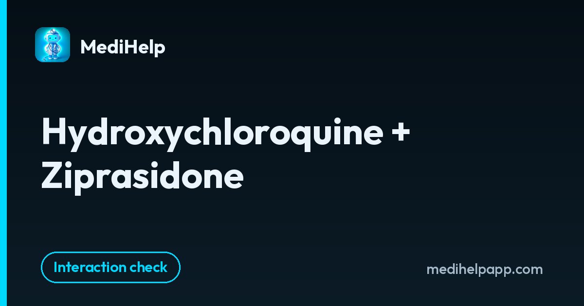 Hydroxychloroquine + Ziprasidone | MediHelp