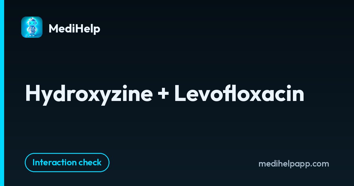 Hydroxyzine + Levofloxacin | MediHelp