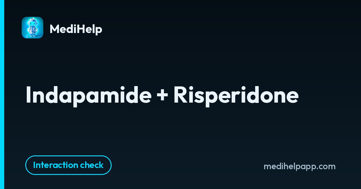 Indapamide + Risperidone | MediHelp