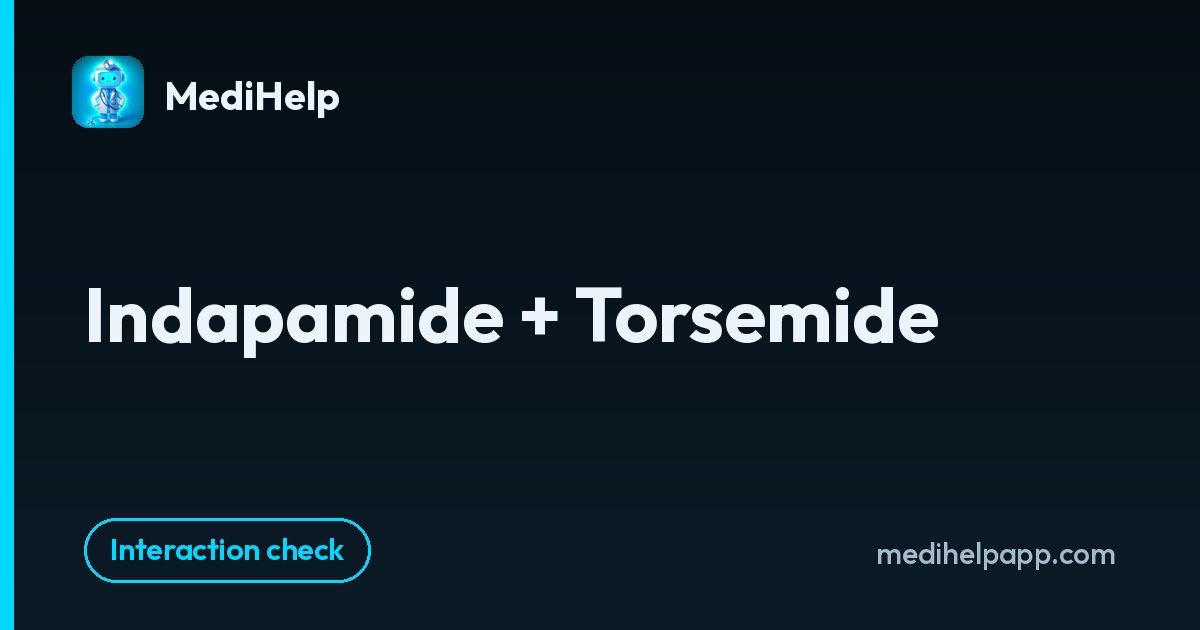 Indapamide + Torsemide | MediHelp