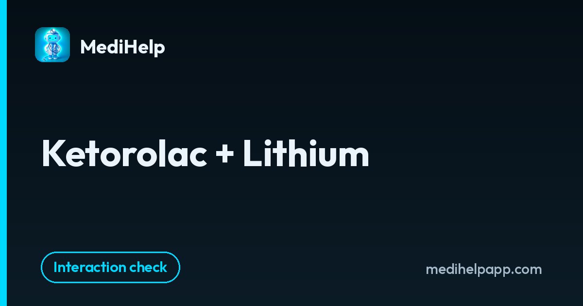 Ketorolac + Lithium | MediHelp