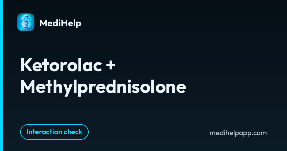 Ketorolac + Methylprednisolone | MediHelp
