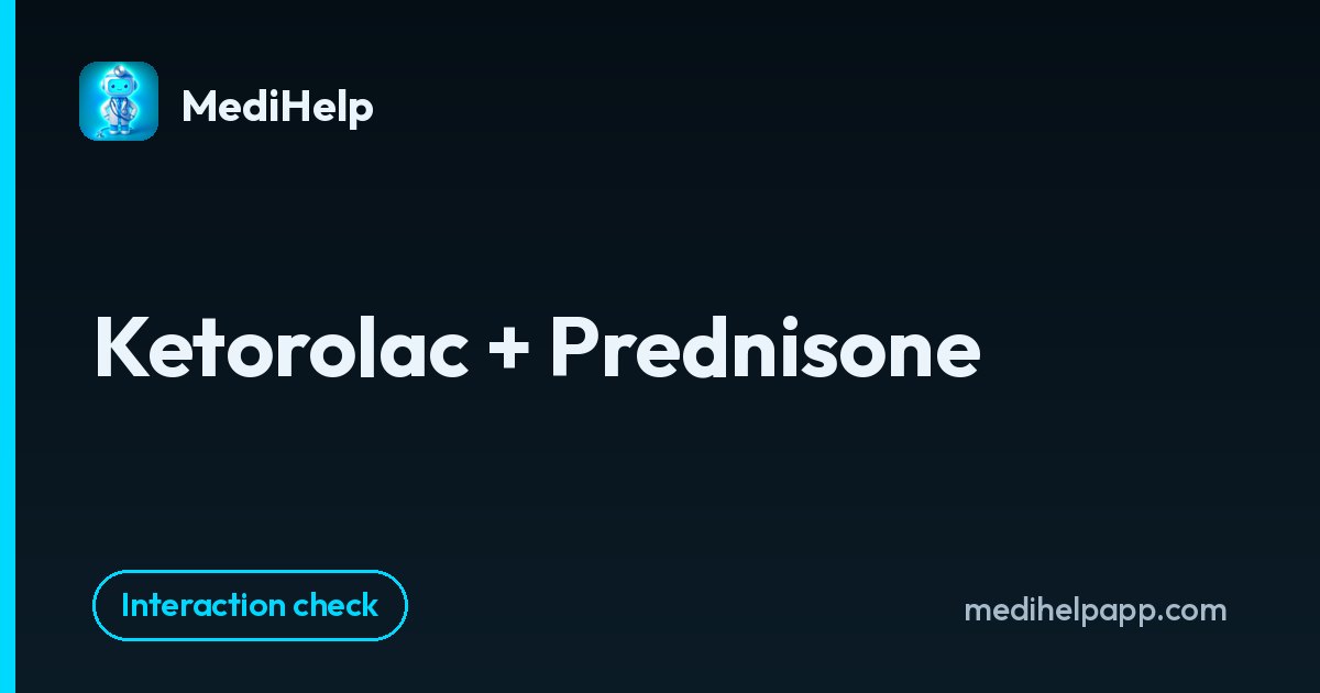Ketorolac + Prednisone | MediHelp