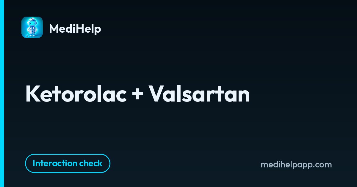 Ketorolac + Valsartan | MediHelp