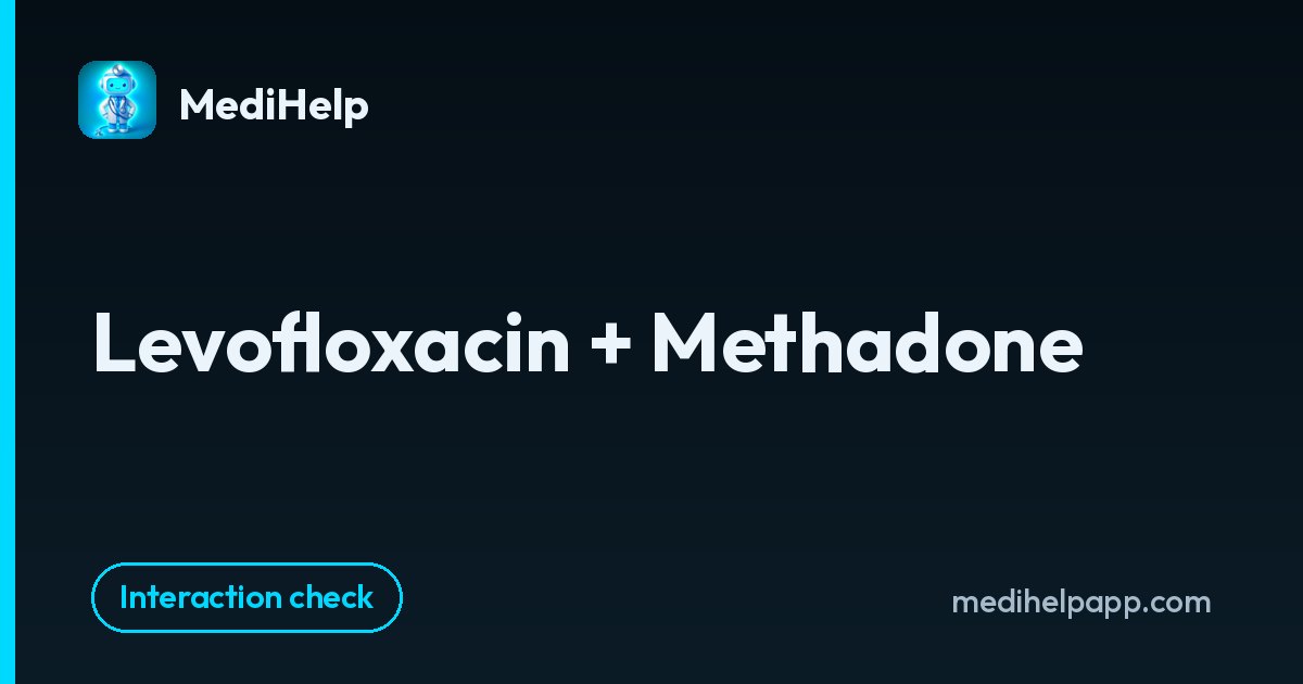 Levofloxacin + Methadone | MediHelp