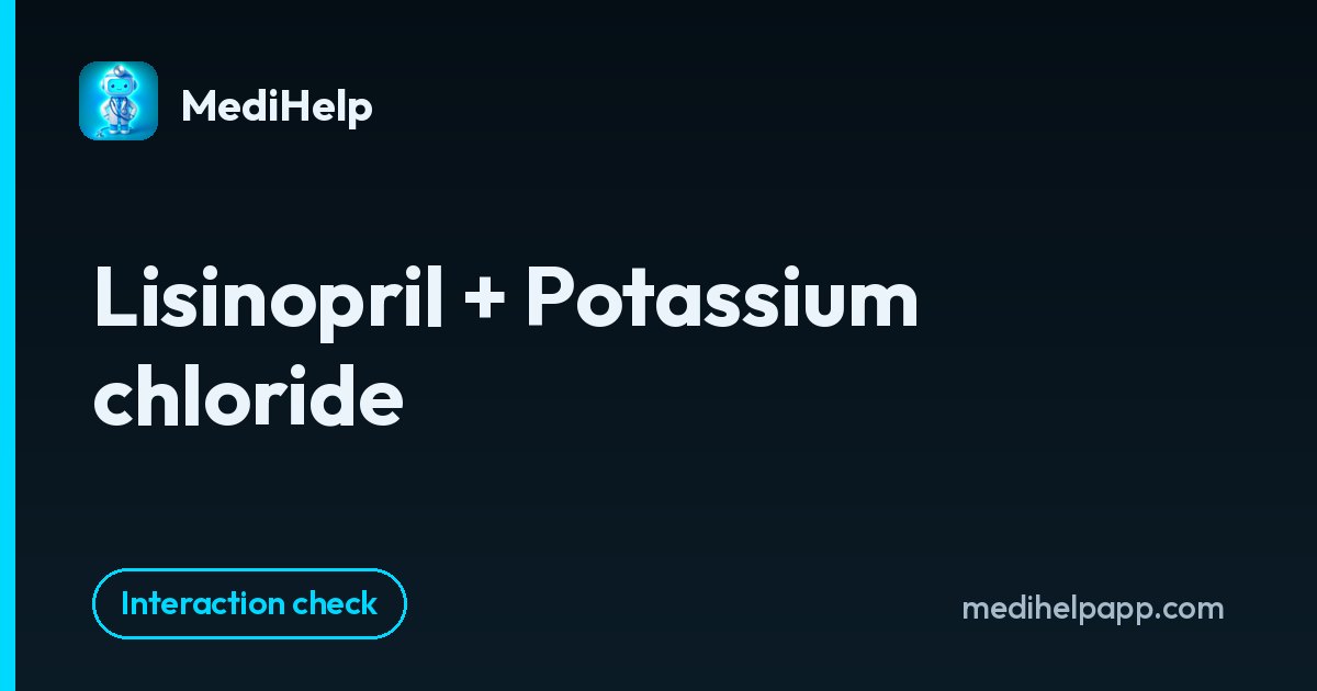 Lisinopril + Potassium chloride | MediHelp