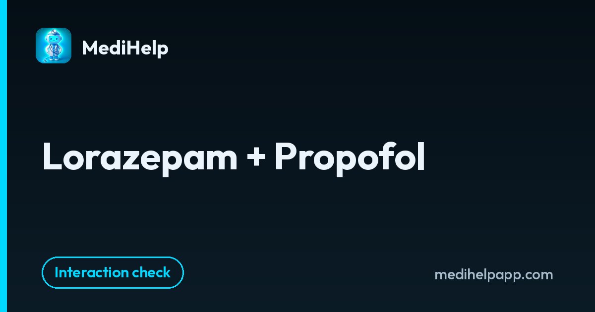 Lorazepam + Propofol | MediHelp