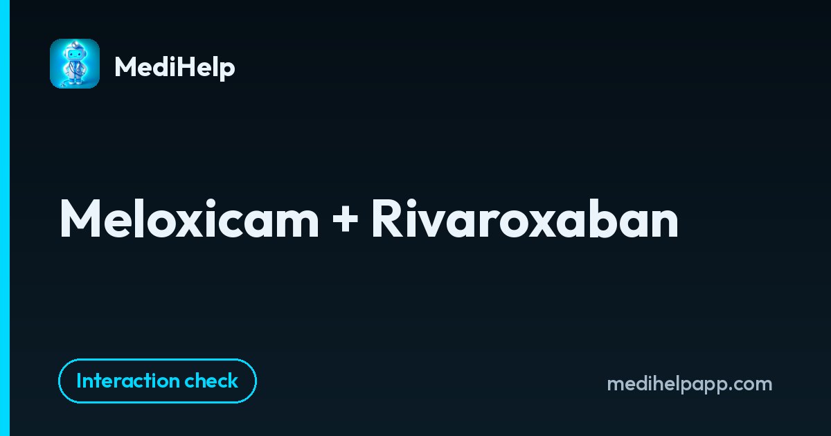 Meloxicam + Rivaroxaban | MediHelp