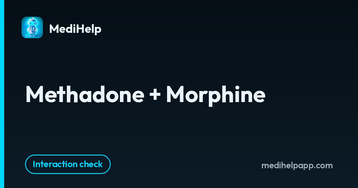 Methadone + Morphine | MediHelp
