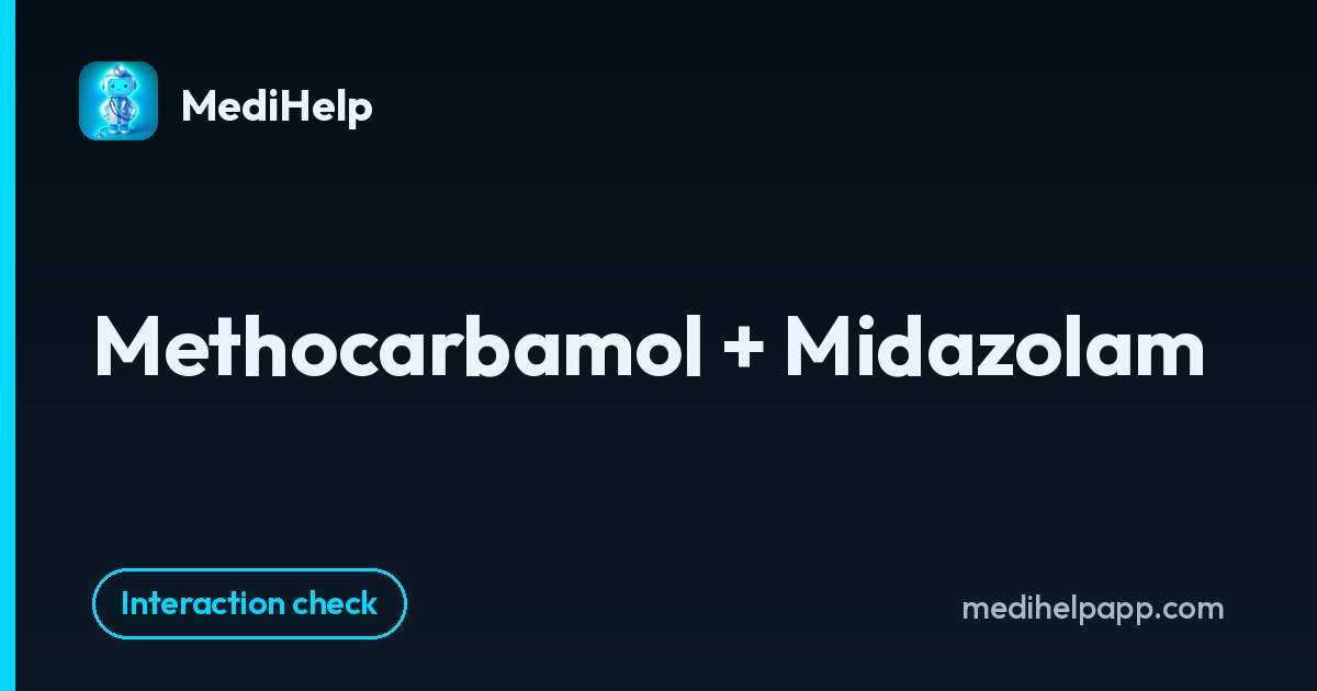 Methocarbamol + Midazolam | MediHelp