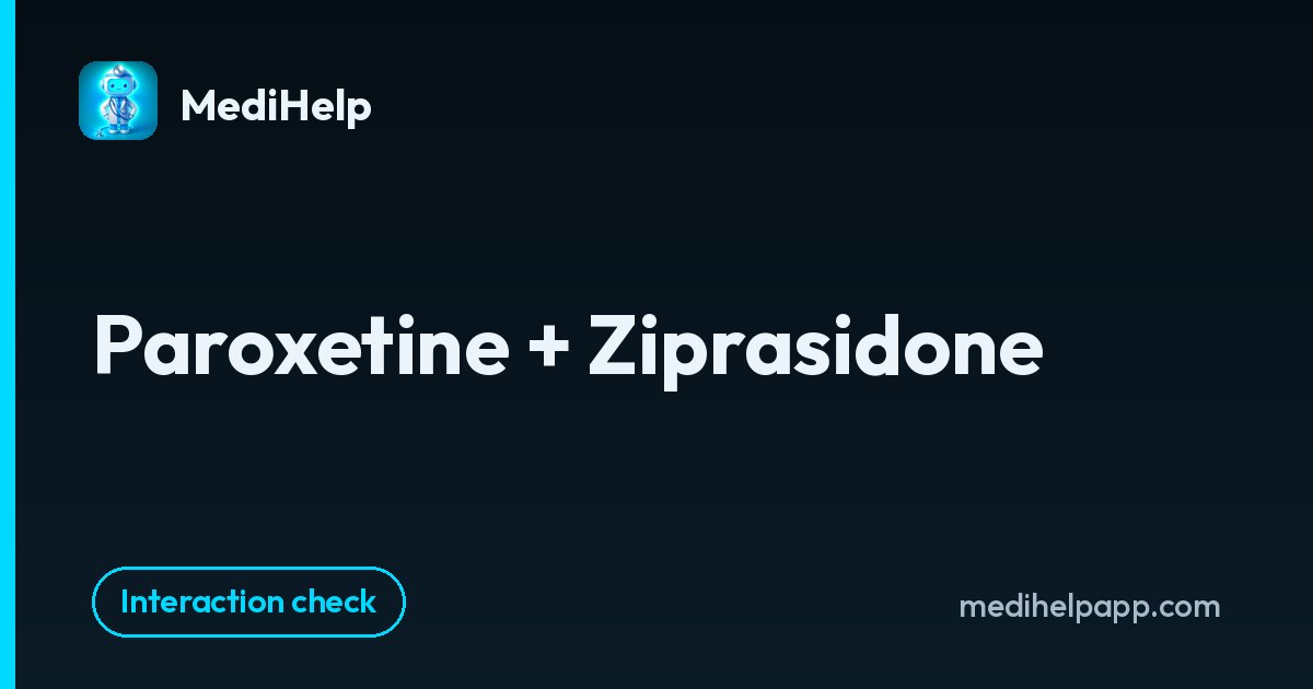 Paroxetine + Ziprasidone | MediHelp