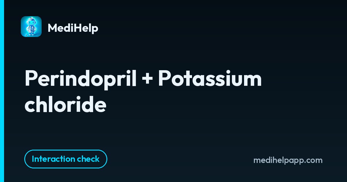 Perindopril + Potassium chloride | MediHelp
