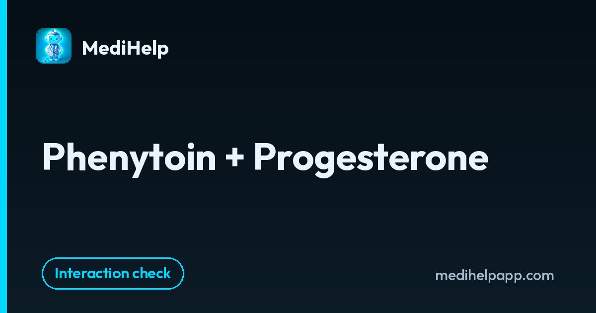 Phenytoin + Progesterone | MediHelp